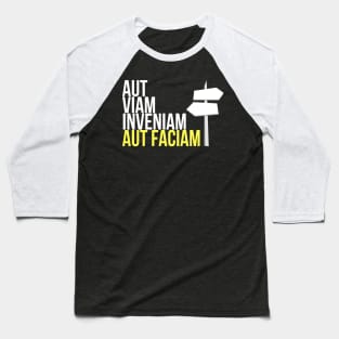 Aut Viam Inveniam Aut Faciam Baseball T-Shirt